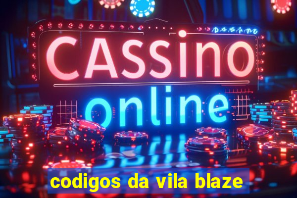 codigos da vila blaze